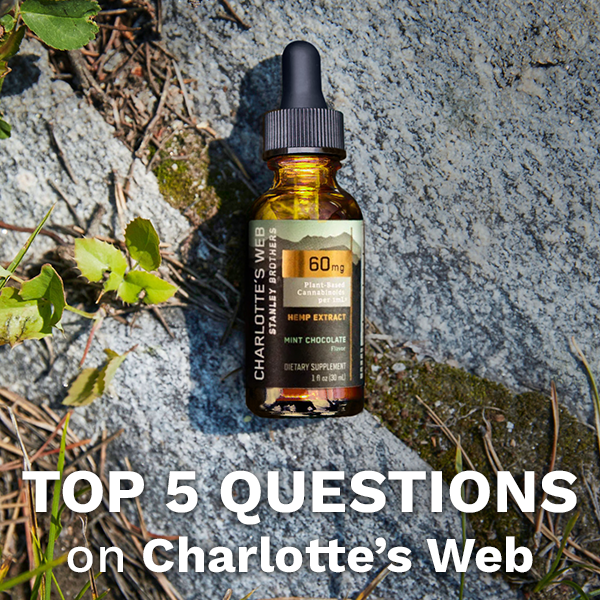 Top 5 Questions about Charlotte’s Web Whole-Plant Hemp Extract CBD Oil